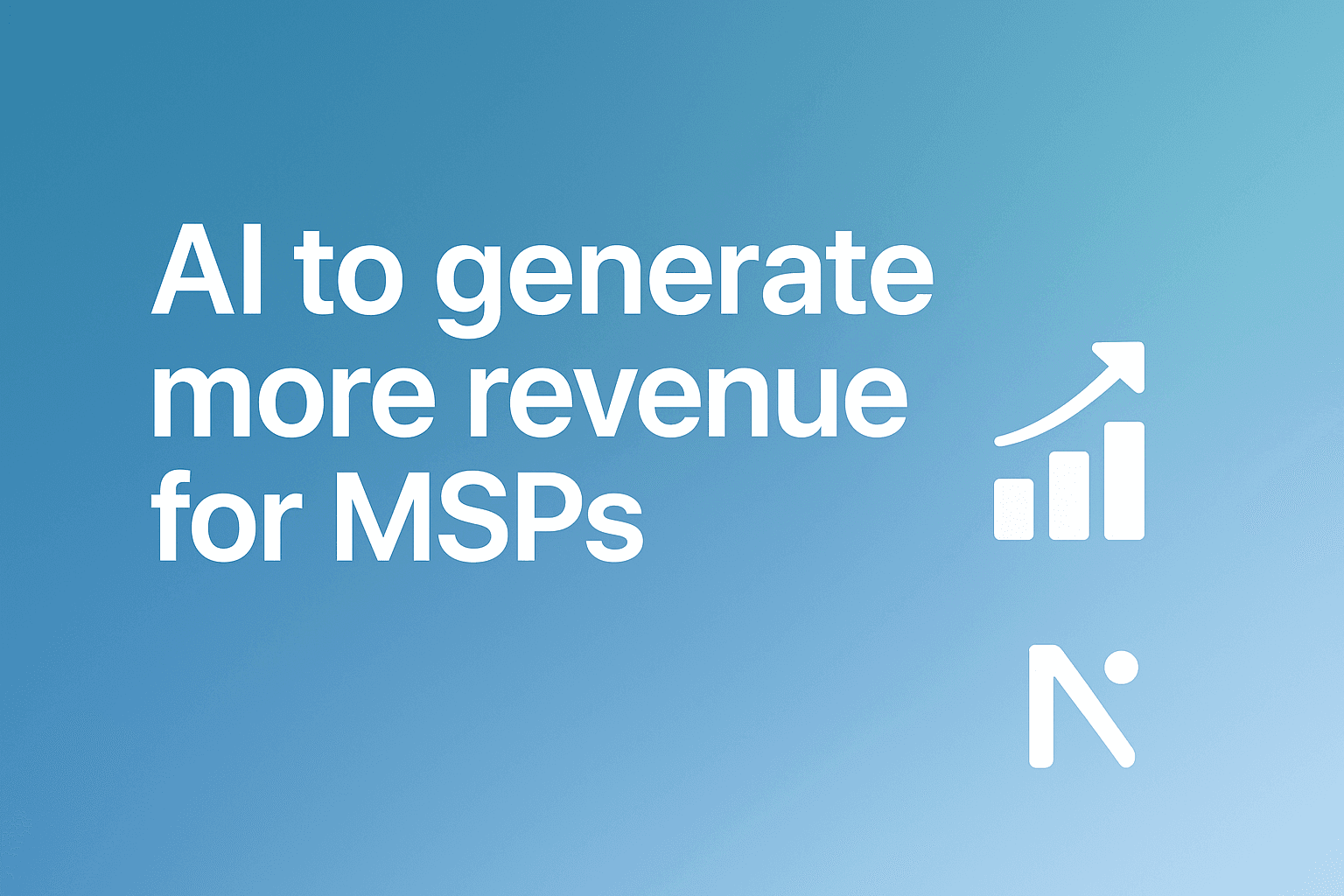 How can AI increase revenue for MSPs? A Proven Strategy That Generates Real Results