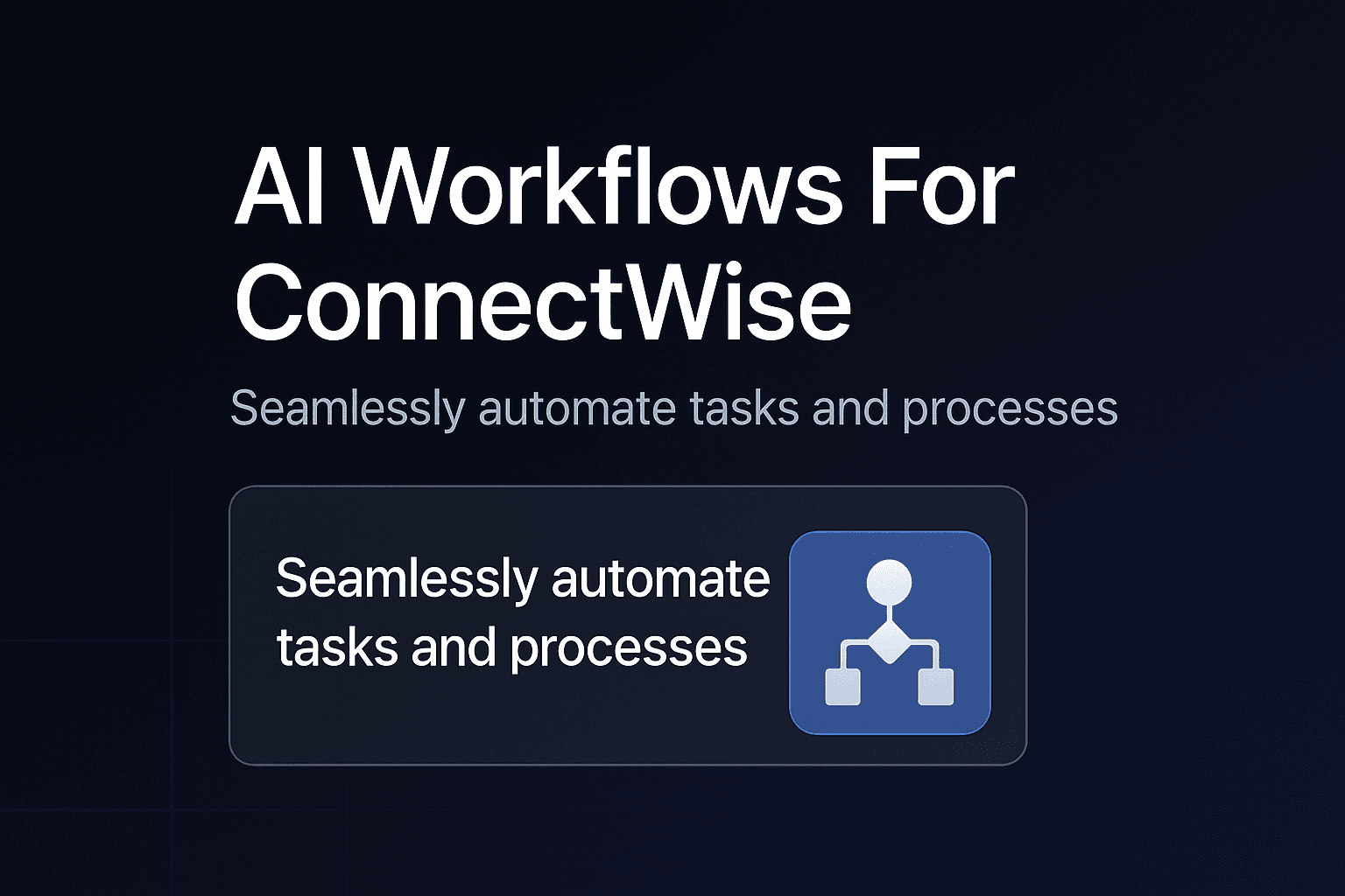 AI for ConnectWise: 10 Essential Workflows That Revolutionize MSP Operations
