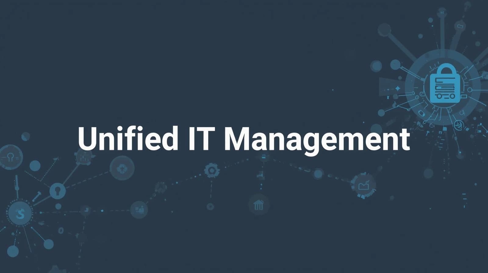 What Is Unified IT Management? Definition & Benefits